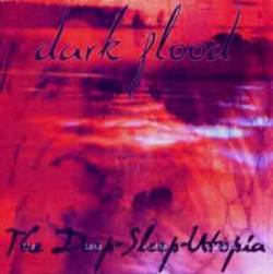 Dark Flood : The Deep Sleep Utopia Dark Flood : The Deep Sleep Utopia